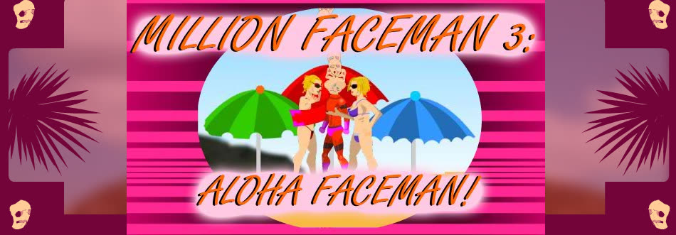 Million Faceman 3: Aloha Faceman!