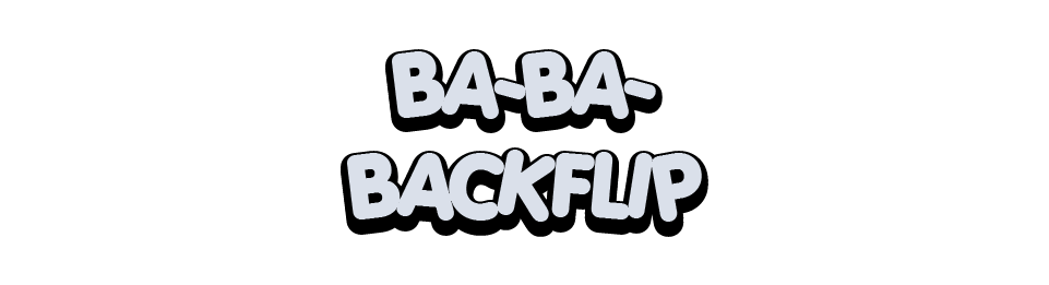 Ba-Ba-Backflip