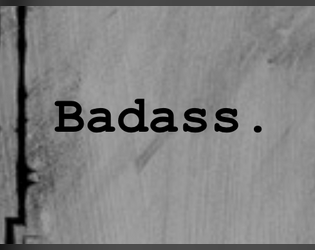 Badass.   - escape captivity like the badass(es) you are 