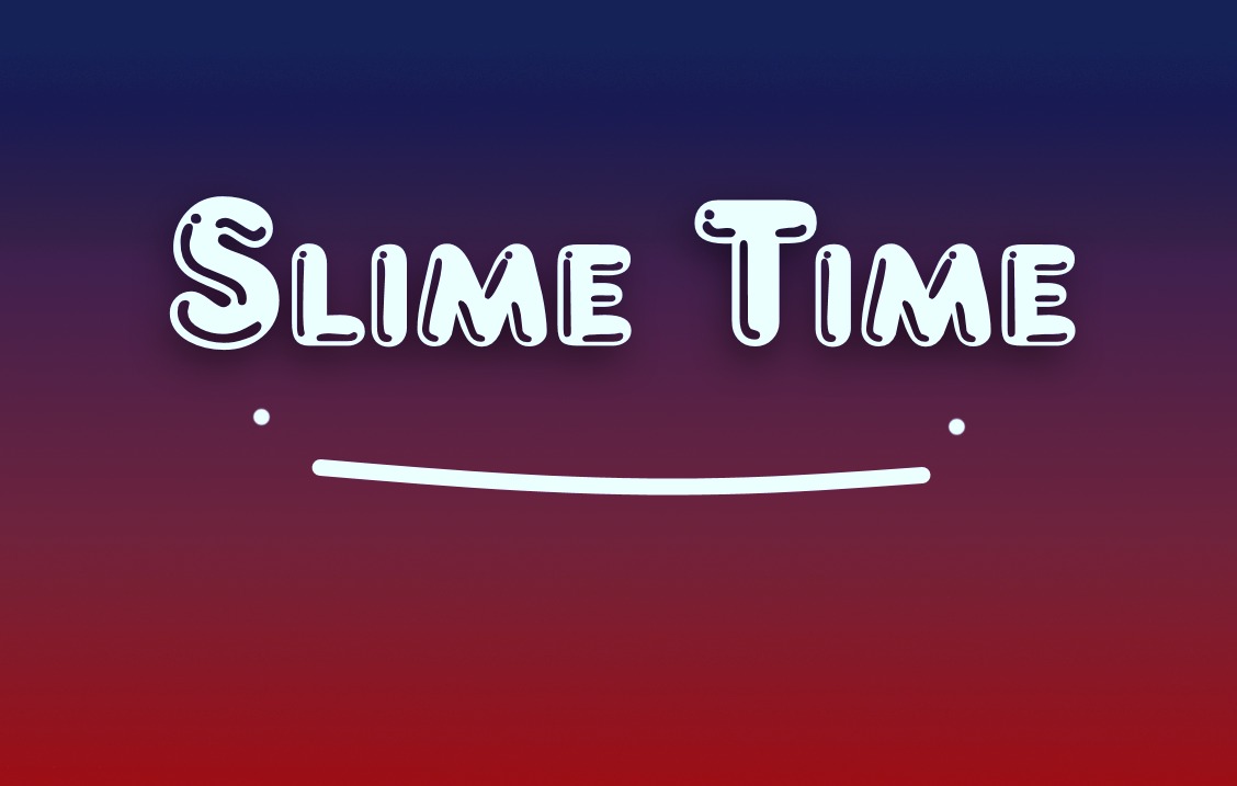 Slime Time
