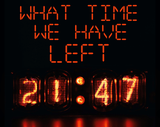 WHAT TIME WE HAVE LEFT  