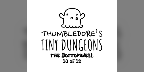 Cover image for Thumbledore's Tiny Dungeons #10