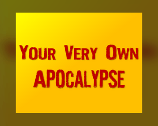 Your Very Own Apocalypse  