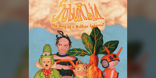 Cover image for Suburbia: The Envy of A Million Spheres!