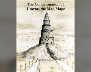 The Condemnation of Uravras the Mad Mage - a Maze Rats adventure  