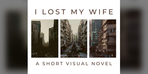 Cover image for I Lost My Wife - A Short Visual Novel