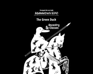 The Green Duck - Ancestry & Classes - Shadowdark   - A noble race of humanoid ducks who live for glory, prestigious quests and great stories. 