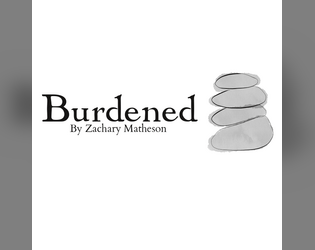 Burdened   - A cozy,  solo-friendly TTRPG  about exploring the world and finding yourself 