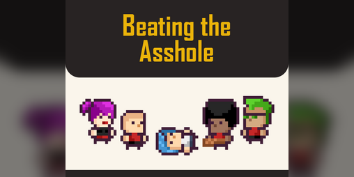 Cover image for Beating the Asshole: Game Jam Edition 2023