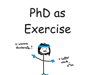 PhD as Exercise