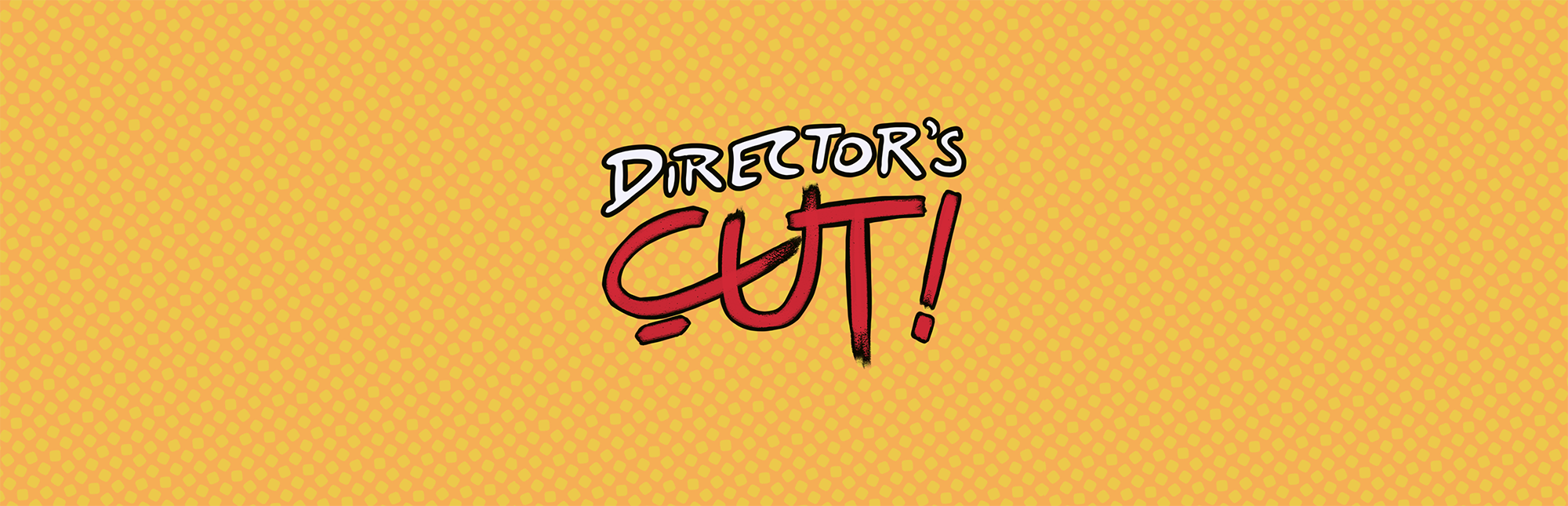 Director's CUT!