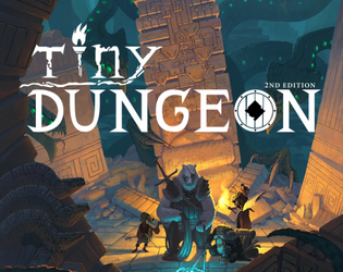 Tiny Dungeon: Second Edition   - A minimalist fantasy RPG 