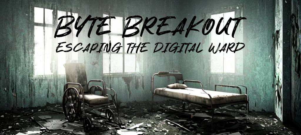 Byte Breakout - Escaping the Digital Ward