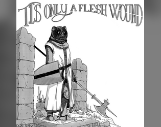 Tis Only a Flesh Wound   - You are knights, you seek the same goal, only can achieve it after your quests 