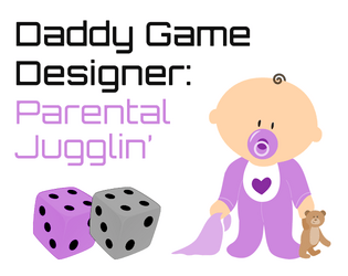 Daddy Game Designer: Parental Jugglin'  