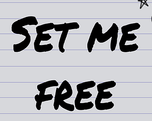 Set me free