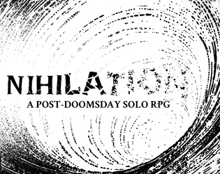 Nihilation   - A Post-Doomsday Solo Roleplaying Game 