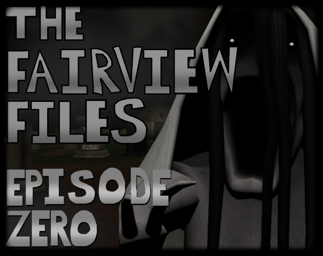 The Fairview Files: Episode Zero