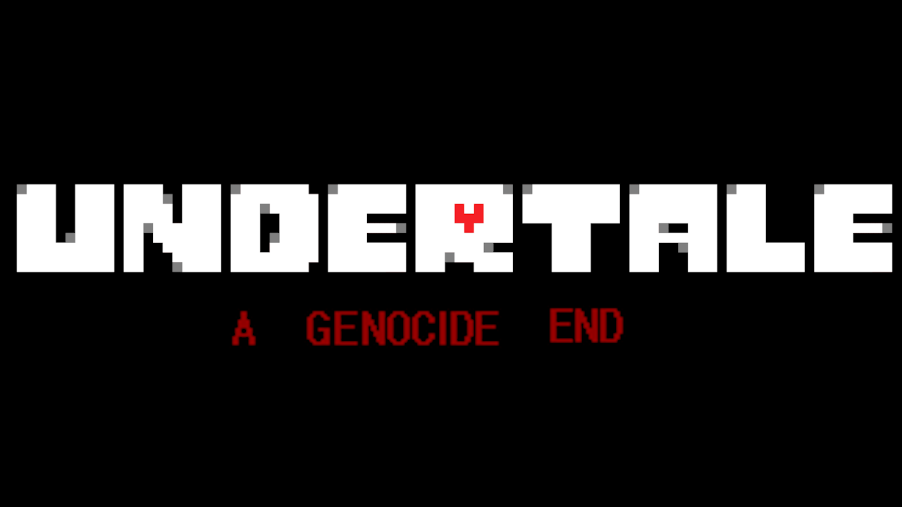 Undertale: A Genocide End