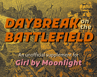 Daybreak on the Battlefield   - an unofficial supplement for Girl by Moonlight 