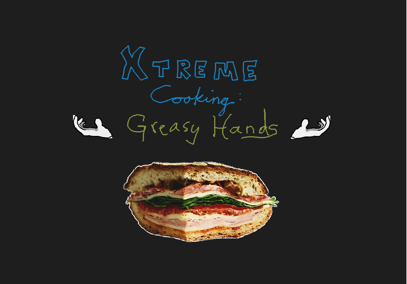 Xtreme Cooking: Greasy Hands