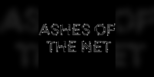 Cover image for Ashes of the Net - Demo