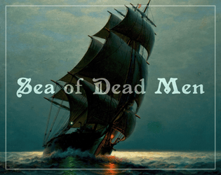 Sea of Dead Men   - Piracy and Adventure, Forged in the Dark 
