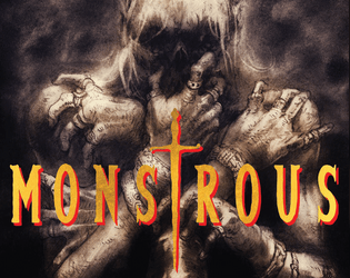 MONSTROUS   - MONSTROUS is the GM’s go-to reference for telling better stories through monsters. 