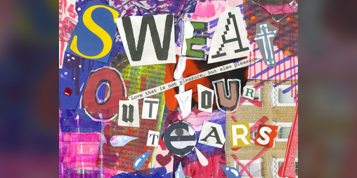 Cover image for Sweat Out Your Tears