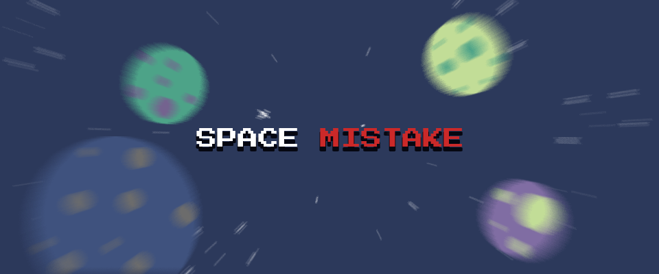 Space Mistake