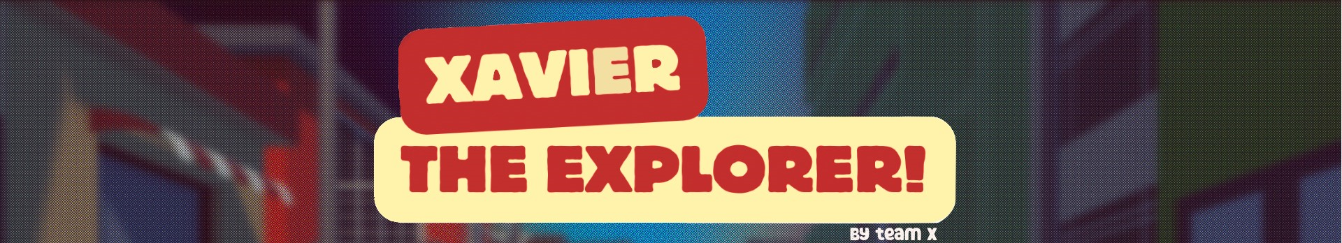 Xavier the Explorer