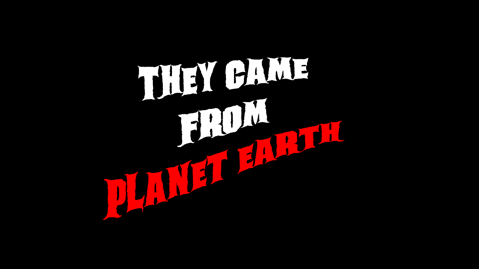 They Came From Planet Earth