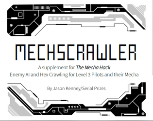 MECHSCRAWLER   - A solo AI and Hex Crawling supplement for The Mecha Hack 