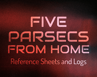 Five Parsecs from Home: Reference Sheets and Logs  