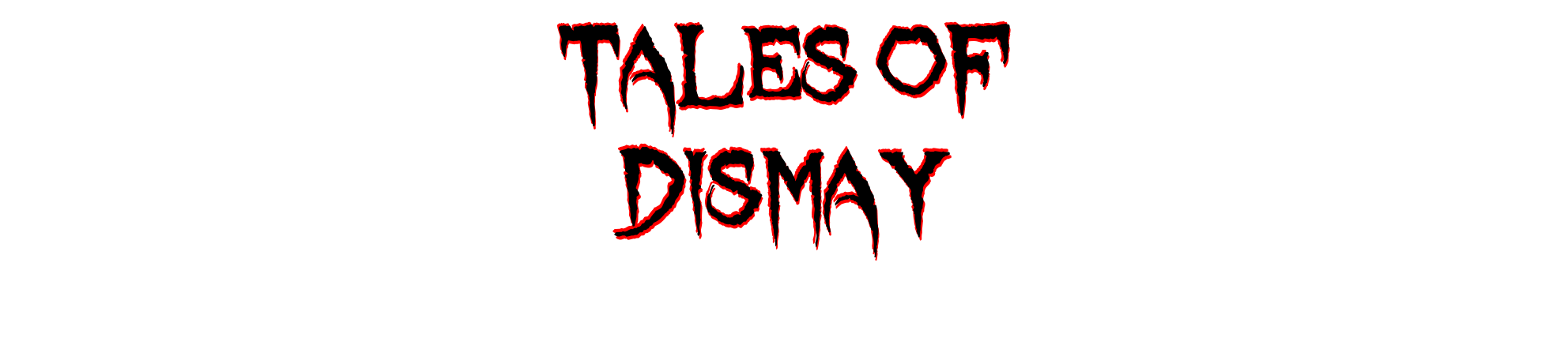 Tales of Dismay