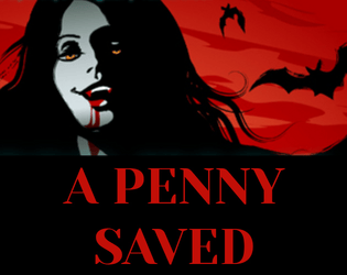 A PENNY SAVED   - A Vampire Micro-RPG for 2+ players 