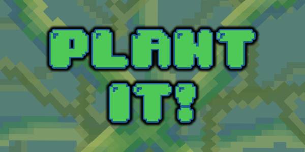 Plant It!