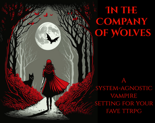 IN THE COMPANY OF WOLVES   - A vampire setting for any TTRPG system 