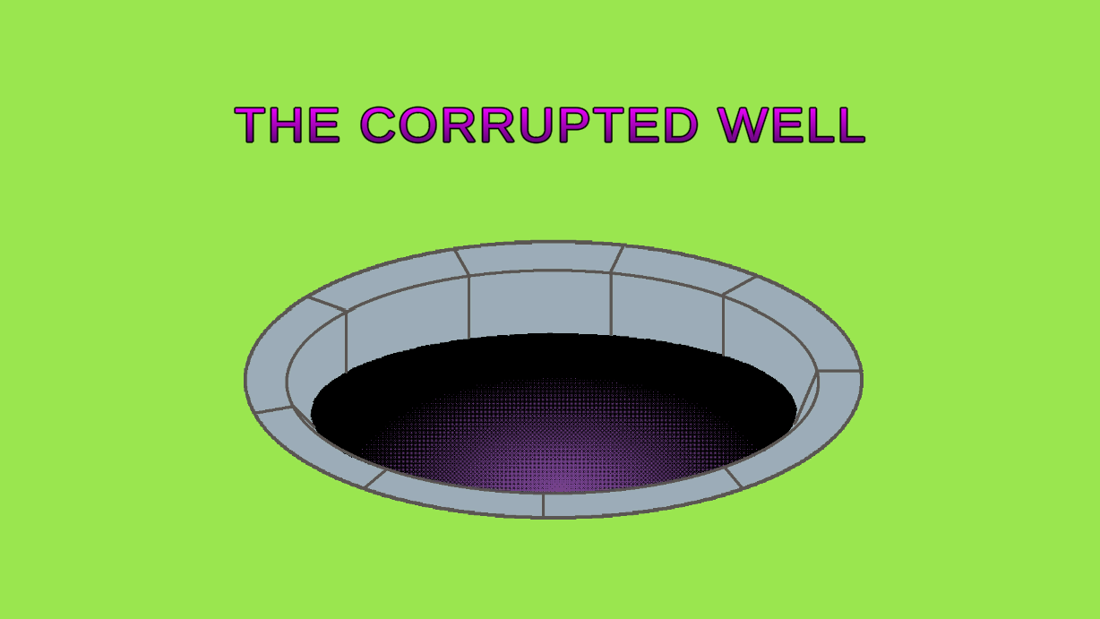 The Corrupted Well