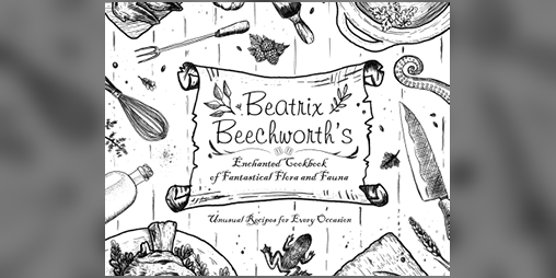 Cover image for Beatrix Beechworth's Enchanted Cookbook of Fantastical Flora and Fauna
