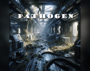 Pathogen - A Wretched & Alone Journal Game   - Navigate the treacherous and mutated landscape of the space station. 