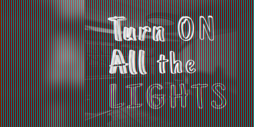 Cover image for Turn ON All The Lights