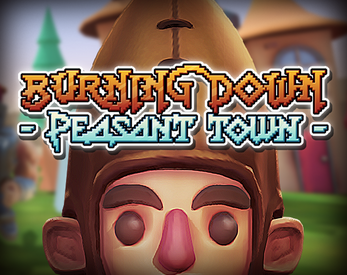 Burning Down Peasant Town