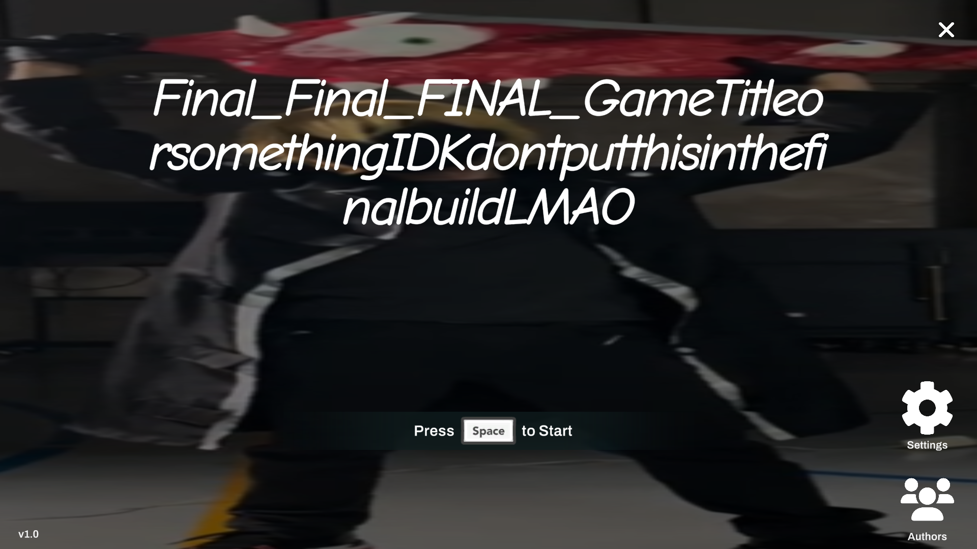 Final_Final_FINAL_GameTitleorsomethingIDKdontputthisinthefinalbuildLMAO