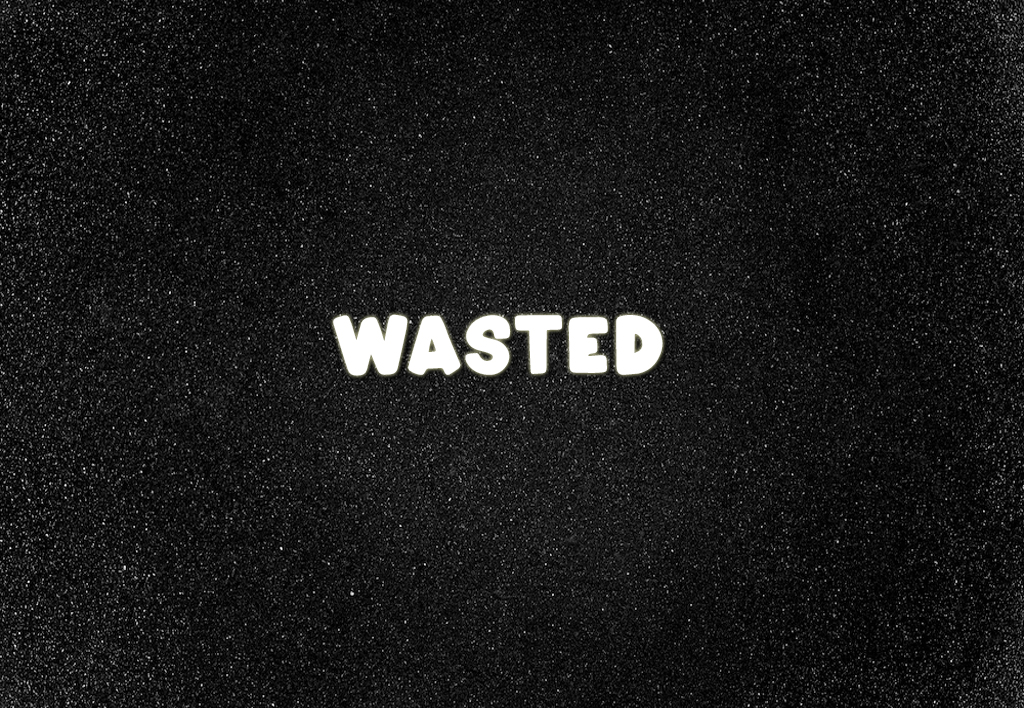 Wasted