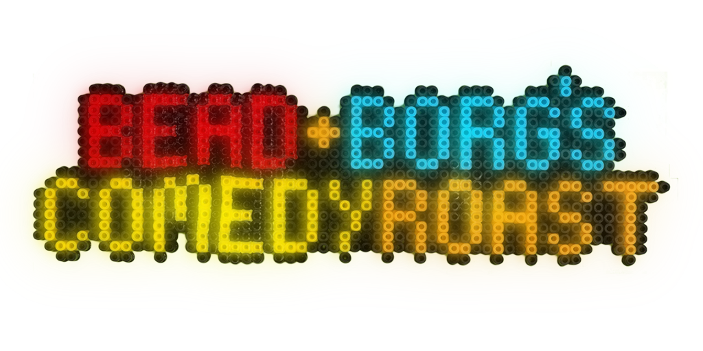 Bead and Borg's Comedy Roast