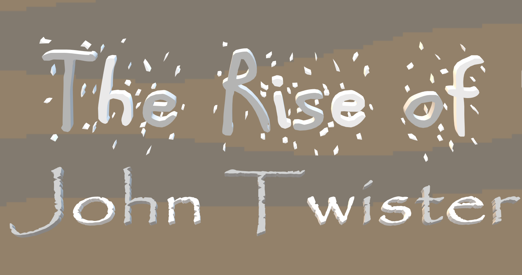 The Rise of John Twister