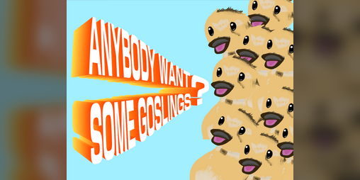 Cover image for Anybody Want Some Goslings?