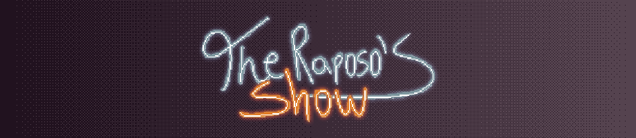 The Raposo's Show