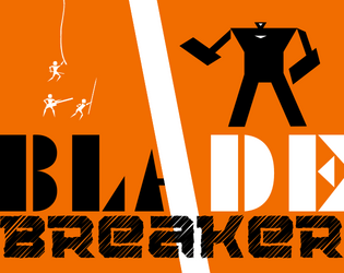 BLADEbreaker (Playtest Package)   - A Forged in the Dark game about desperate resistance fighters going up against massive machines of war. 